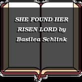 SHE FOUND HER RISEN LORD