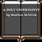 A HOLY UNCERTAINTY