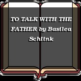 TO TALK WITH THE FATHER