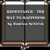 REPENTANCE - THE WAY TO HAPPINESS