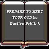 PREPARE TO MEET YOUR GOD