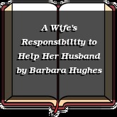 A Wife's Responsibility to Help Her Husband