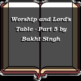 Worship and Lord's Table - Part 5