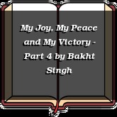 My Joy, My Peace and My Victory - Part 4