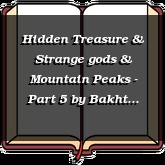 Hidden Treasure & Strange gods & Mountain Peaks - Part 5