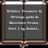 Hidden Treasure & Strange gods & Mountain Peaks - Part 1