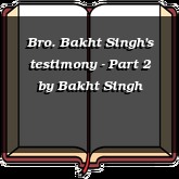 Bro. Bakht Singh's testimony - Part 2