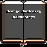 Bear ye Burdens