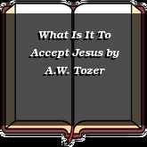 What Is It To Accept Jesus