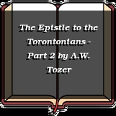 The Epistle to the Torontonians - Part 2