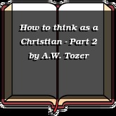 How to think as a Christian - Part 2