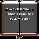 How to Tell When a Thing is From God