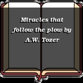 Miracles that follow the plow