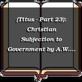 (Titus - Part 23): Christian Subjection to Government