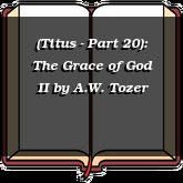 (Titus - Part 20): The Grace of God II