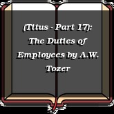 (Titus - Part 17): The Duties of Employees