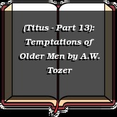 (Titus - Part 13): Temptations of Older Men
