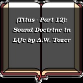 (Titus - Part 12): Sound Doctrine in Life