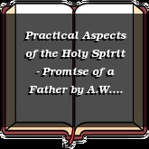 Practical Aspects of the Holy Spirit - Promise of a Father
