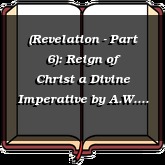 (Revelation - Part 6): Reign of Christ a Divine Imperative