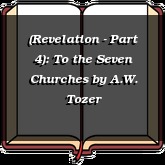 (Revelation - Part 4): To the Seven Churches