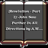 (Revelation - Part 1): John Saw Further In All Directions