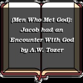 (Men Who Met God): Jacob had an Encounter With God