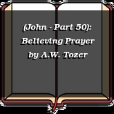 (John - Part 50): Believing Prayer
