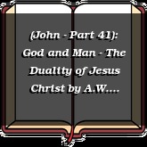 (John - Part 41): God and Man - The Duality of Jesus Christ