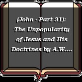 (John - Part 31): The Unpopularity of Jesus and His Doctrines