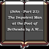 (John - Part 21): The Impotent Man at the Pool of Bethesda