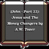 (John - Part 11): Jesus and The Money Changers