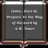 (John - Part 8): Prepare Ye the Way of the Lord