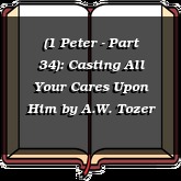 (1 Peter - Part 34): Casting All Your Cares Upon Him