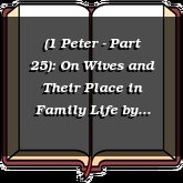 (1 Peter - Part 25): On Wives and Their Place in Family Life