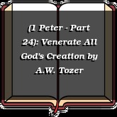 (1 Peter - Part 24): Venerate All God's Creation