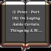 (1 Peter - Part 18): On Laying Aside Certain Things