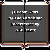 (1 Peter - Part 4): The Christians Inheritance