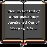 (How to Get Out of a Religious Rut): Awakened Out of Sleep
