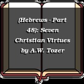 (Hebrews - Part 48): Seven Christian Virtues