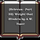 (Hebrews - Part 39): Weight that Hinders