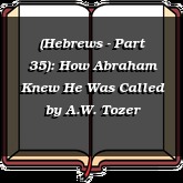 (Hebrews - Part 35): How Abraham Knew He Was Called