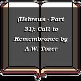 (Hebrews - Part 31): Call to Remembrance