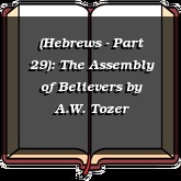 (Hebrews - Part 29): The Assembly of Believers