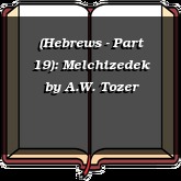 (Hebrews - Part 19): Melchizedek
