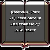 (Hebrews - Part 18): Most Sure in His Promise