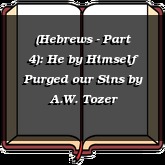 (Hebrews - Part 4): He by Himself Purged our Sins
