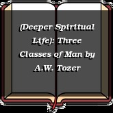 (Deeper Spiritual Life): Three Classes of Man