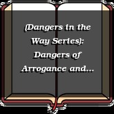 (Dangers in the Way Series): Dangers of Arrogance and Defeat