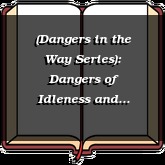 (Dangers in the Way Series): Dangers of Idleness and Busyness